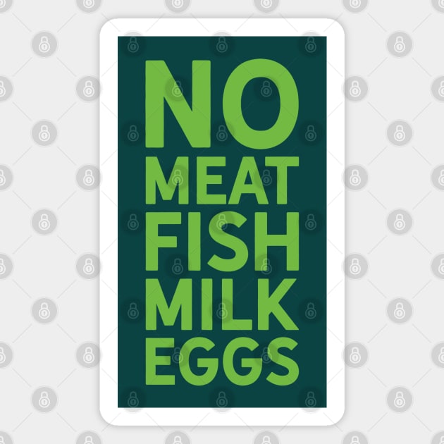 Go Vegan No Meat Fish Milk or Eggs Magnet by Hixon House